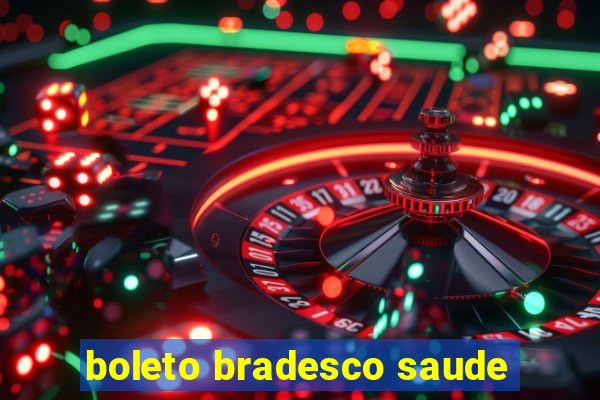 boleto bradesco saude